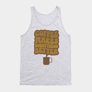 Coffee Makes Everything Better Two Tank Top